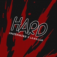 Hard (feat. LilKillua) - Single - Vincesmoke