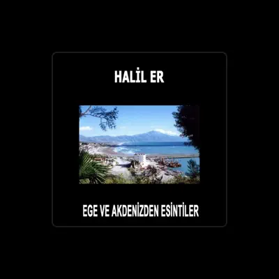 Listen to Halil Er, watch music videos, read bio, see tour dates & more!