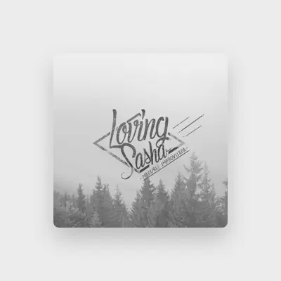 Listen to Loving Sasha, watch music videos, read bio, see tour dates & more!