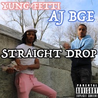 Straight Drop (feat. Yung Fetti) - Single - AJ BGE
