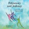Polyamory and Jealousy: A More Than Two Essentials Guide - Eve Rickert, Franklin Veaux & Joe Fulgham