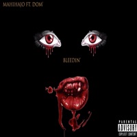 Bleedin' (feat. Dom) - Single - Mahihajo