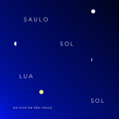 Sol Lua Sol, ao Vivo em São Paulo - Saulo