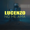 No Me Ama - Lucenzo