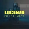 Lucenzo - No Me Ama