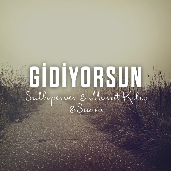 Gidiyorsun (feat. Murat Kılıç & Şuara)