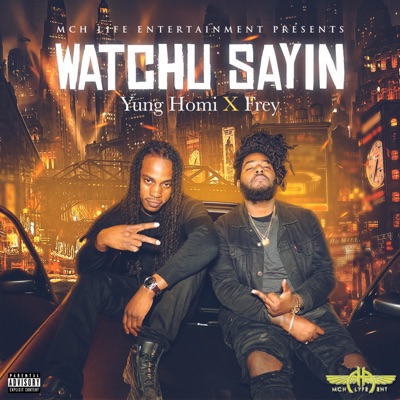 Watchu Sayin' (feat. Frey) - Single