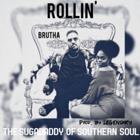 Rollin' - Single - Brutha the Sugar Daddy of Southern Soul