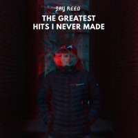 The Greatest Hits I Never Made - EP - Jay Reed