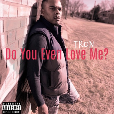 Do You Even Love Me? - Single