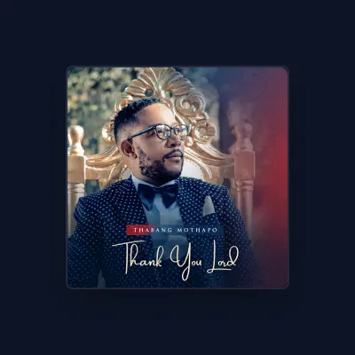 Listen to Thabang Mothapo, watch music videos, read bio, see tour dates & more!