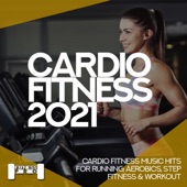 Cardiofitness 2021 - Cardio Fitness Music Hits For Running, Aerobics, Step, Fitness & Workout artwork