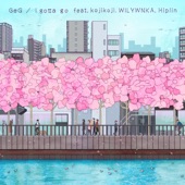 I gotta go (feat. Hiplin, WILYWNKA & kojikoji) artwork