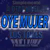 Los Tokes - Oye Mujer
