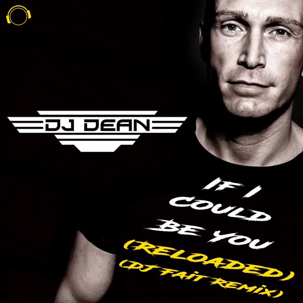 If I Could Be You (Reloaded) [DJ Fait Remix] [Remixes] - Single
