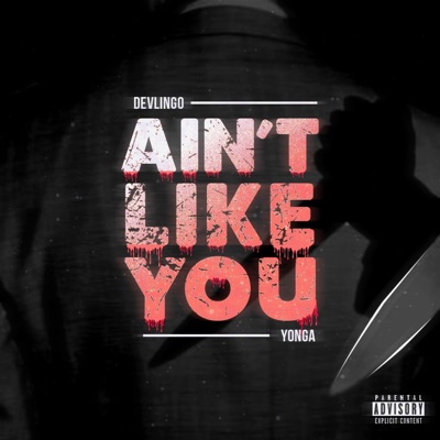 Ain't Like You (feat. Yonga) - Single