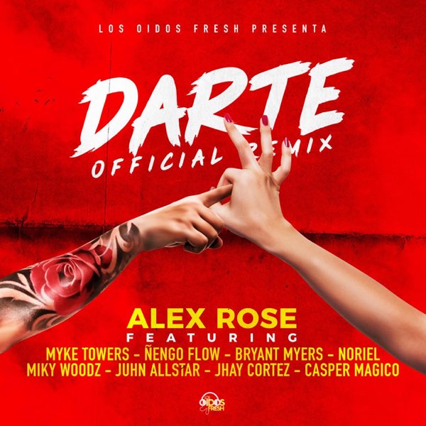 Darte Remix (feat. Ñengo Flow, Bryant Myers, Noriel, Juhn, Miky Woodz, Jhay  Cortez & Myke Towers) - Single de Alex Rose & Casper Mágico en Apple Music