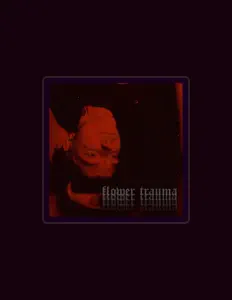 Flower Trauma을(를) 듣고, 뮤직 비디오를 보고, 약력을 읽고, 투어 일정 등을 확인하세요!