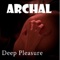 ArchAL - Deep Pleasure - Archal lyrics