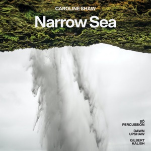 Caroline Shaw: Narrow Sea - EP