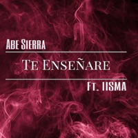 Te Enseñare (feat. Iisma) - Single - Abe Sierra