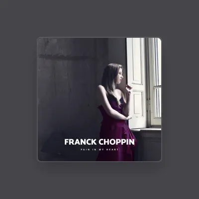 Listen to Franck Choppin, watch music videos, read bio, see tour dates & more!