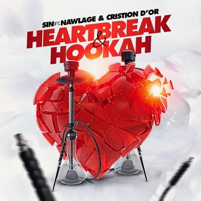 Heartbreak & Hookah (feat. Nawlage & Cristion Dior) - Single