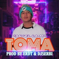 Toma (feat. Dj Serbi) - Single - Angel La M
