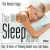 The Ultimate Sleep Album, Vol. 1: Over 10 Hours of Relaxing Guided Sleep Talk-Downs - The Honest Guys
