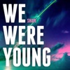 We Were Young - Single