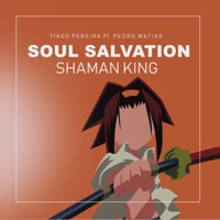Soul Salvation (Shaman King) [feat. PEDRO MATIAS] - Single - Tiago Pereira