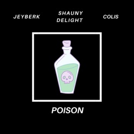 Poison (feat. Colis & Shauny Delight) JeyBerk