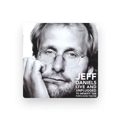 Listen to Jeff Daniels, watch music videos, read bio, see tour dates & more!