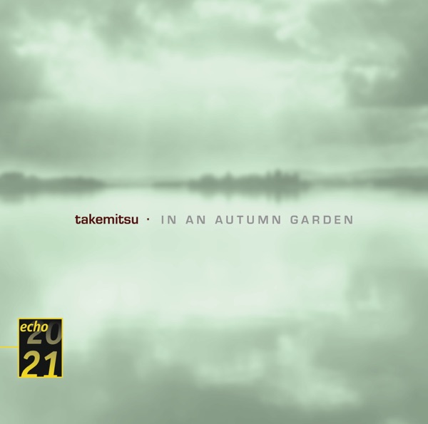 Takemitsu: in an Autumn Garden, Voyage and Excerpts from Autumn & November Steps