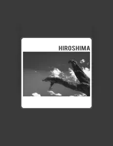 收听 HIroshima、观看音乐视频、阅读小传、查看巡演日期等 ！