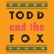 Red Fox - Todd and the Fox lyrics