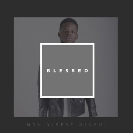 Blessed (feat. Kinsu) Nolly