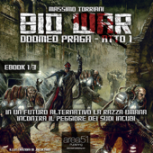 Bio War: Doomed Praga – Atto 1 - Massimo Torriani