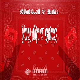 You Ain't Gang (feat. Eli Da P) Young Goon