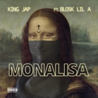 Mona Lisa (feat. Blo5k Lil A) - Single - King Jap