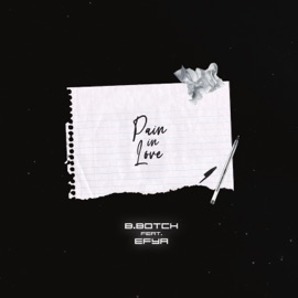 Pain in Love (feat. Efya) B.Botch