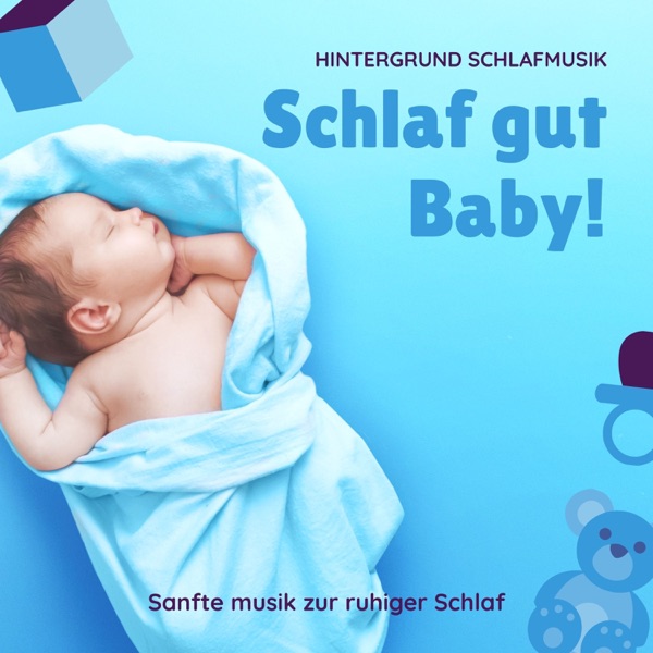 Schlaf gut Baby! - Sanfte musik zur ruhiger Schlaf, Hintergrund Schlafmusik