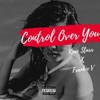 Control Over You (feat. Frankie V) - Single