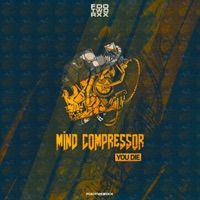 You Die - Single - Mind Compressor