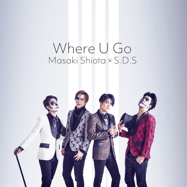 Where U Go - EP - Album by 塩田 将己 × S.D.S - Apple Music