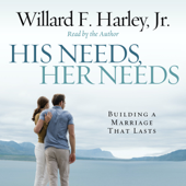 His Needs, Her Needs: Building a Marriage That Lasts - Dr. Willard F. Harley Jr. Cover Art