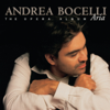 Aria: The Opera Album (Bonus Tracks Version) - Andrea Bocelli, Gianandrea Noseda & Orchestra del Maggio Musicale Fiorentino