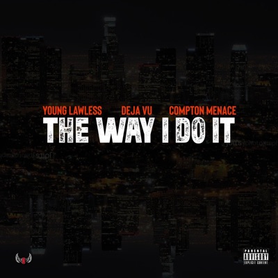 The Way I Do It (feat. Young Lawless & Compton Menace) - Single