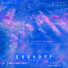 Alright (Evanoff Remix) [feat. Harry Jay] [Evanoff Remix] Kerala & Evanoff