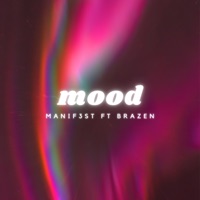 Mood (feat. Brazen) - Single - Manif3st